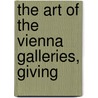 The Art Of The Vienna Galleries, Giving door David Charles Preyer