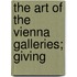 The Art Of The Vienna Galleries; Giving