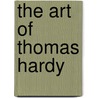 The Art Of Thomas Hardy by Lionel Johnson