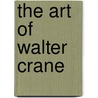The Art Of Walter Crane door Konody