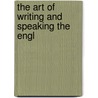 The Art Of Writing And Speaking The Engl door Sherwin Cody