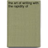 The Art Of Writing With The Rapidity Of door Anon