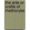 The Arte Or Crafte Of Rhethoryke door Leonard Cox