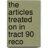 The Articles Treated On In Tract 90 Reco
