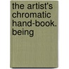 The Artist's Chromatic Hand-Book. Being by John P. Ridner