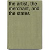 The Artist, The Merchant, And The States door Charles Edwards Lester