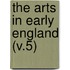 The Arts In Early England (V.5)