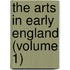 The Arts In Early England (Volume 1)