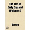 The Arts In Early England (Volume 1) by Sally Brown