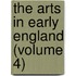 The Arts In Early England (Volume 4)