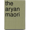 The Aryan Maori door Edward Tregear