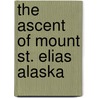 The Ascent Of Mount St. Elias Alaska door Filippo De Filippi