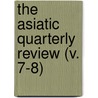 The Asiatic Quarterly Review (V. 7-8) by Unknown Author