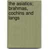 The Asiatics; Brahmas, Cochins And Langs door Onbekend