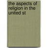 The Aspects Of Religion In The United St by Isabella Lucy Bishop