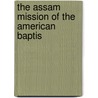 The Assam Mission Of The American Baptis door American Baptist Foreign Mission