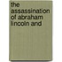 The Assassination Of Abraham Lincoln And