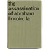 The Assassination Of Abraham Lincoln, La