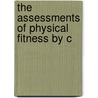 The Assessments Of Physical Fitness By C by Georges Dreyer