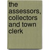 The Assessors, Collectors And Town Clerk by Isaac Grant Thompson
