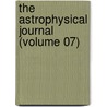 The Astrophysical Journal (Volume 07) by American Astronomical Society