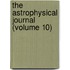 The Astrophysical Journal (Volume 10)