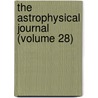 The Astrophysical Journal (Volume 28) by American Astronomical Society