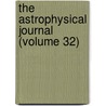 The Astrophysical Journal (Volume 32) door American Astronomical Society