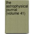 The Astrophysical Journal (Volume 41)