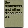 The Atonement, And Other Discourses, A S door Thomas Cooper