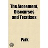 The Atonement, Discourses And Treatises door Barbara Park