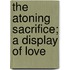 The Atoning Sacrifice; A Display Of Love