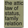 The Attic Law Of Status, Family Relation by Frederick Morris Herrick
