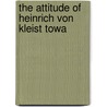 The Attitude Of Heinrich Von Kleist Towa by John Carl Blankenagel