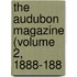 The Audubon Magazine (Volume 2, 1888-188