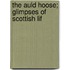 The Auld Hoose; Glimpses Of Scottish Lif