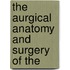The Aurgical Anatomy And Surgery Of The