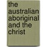 The Australian Aboriginal And The Christ