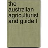 The Australian Agriculturist And Guide F door Angus Mackay