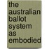 The Australian Ballot System As Embodied