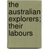 The Australian Explorers; Their Labours