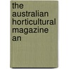 The Australian Horticultural Magazine An by Books Group