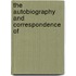 The Autobiography And Correspondence Of