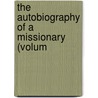 The Autobiography Of A Missionary (Volum by J.P. Fletcher