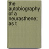 The Autobiography Of A Neurasthene; As T by Margaret Abigail Cleaves