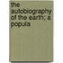 The Autobiography Of The Earth; A Popula