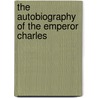 The Autobiography Of The Emperor Charles by Holy Roman Emperor Charles V.
