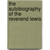 The Autobiography Of The Reverend Lewis door Lewis Grout