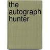 The Autograph Hunter by Adrian Hoffman Joline