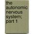 The Autonomic Nervous System; Part 1